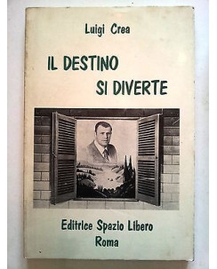 Luigi Crea: Il destino si diverte ed. Spazio Libero A19