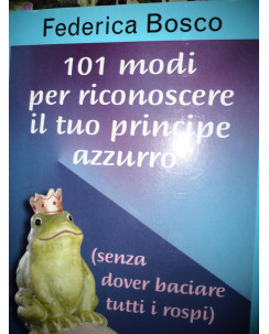 F. Bosco: 101 modi per riconoscere il principe azzurro Newton Compton [RS] A41