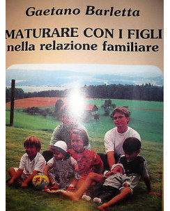 G.Barletta: Maturare con i figli nella relazione familiare Ed. Edistudio  A33