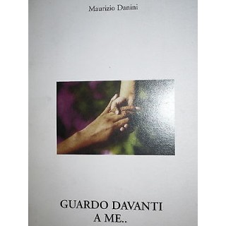 Maurizio Danini: Guardo davanti a me.. A26  2,00€