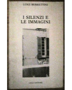 Luigi Berrettini: I silenzi e le immagini Lalli Editore [RS] A54