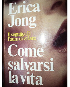 Erica Jong: Come salvarsi la vita, Ed. Bompiani [RS] A41 