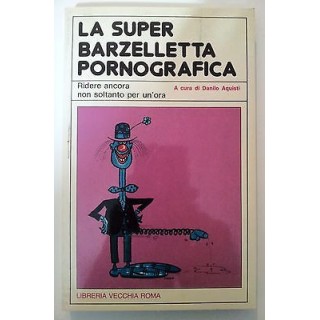 La Super Barzelletta Pornografica a cura di D. Aquisti Vecchia Roma...
