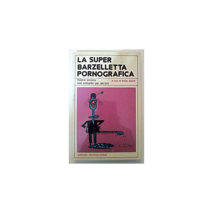 La Super Barzelletta Pornografica a cura di D. Aquisti Vecchia Roma...