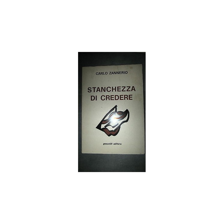 Carlo Zannerio: Stanchezza di credere Ed. Bella [RS] A36  10,20€
