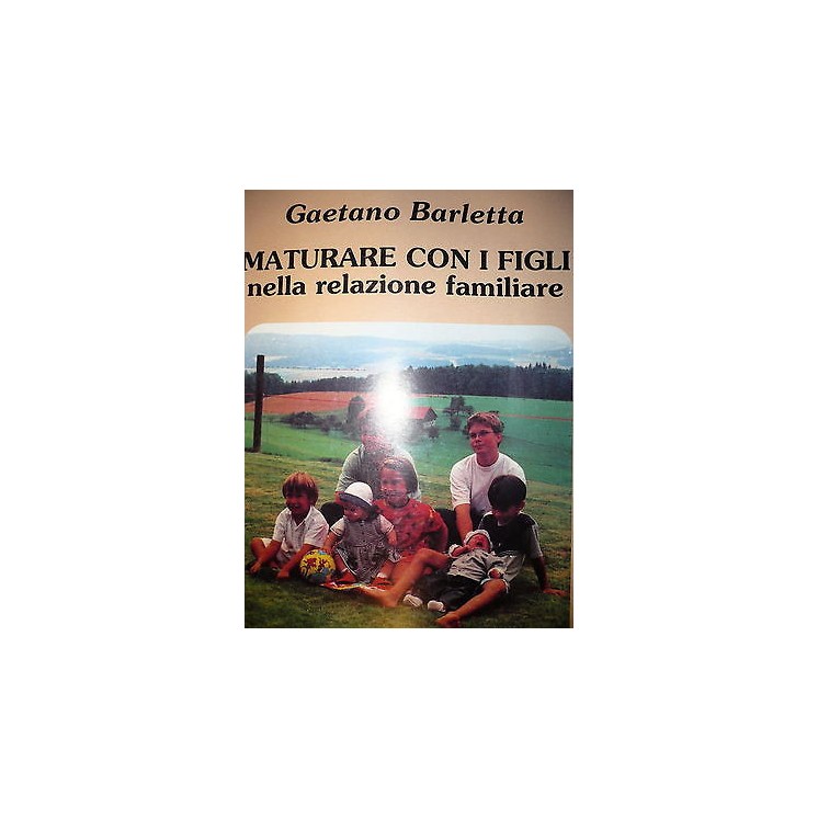 G.Barletta: Maturare con i figli nella relazione familiare Ed. Edis...
