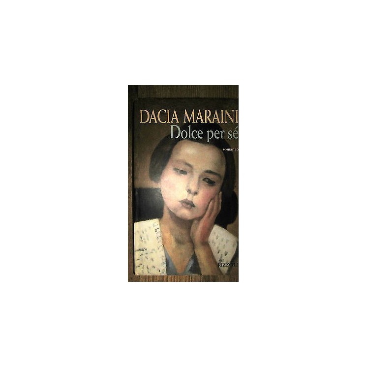 Dacia Maraini: Dolce per sè Ed. Rizzoli [RS] A49  4,00€