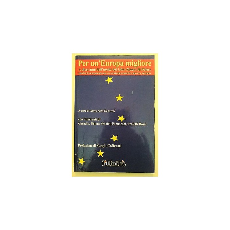 Per un'Europa migliore prefazione Sergio Cofferati ed. l'Unità [RS]...