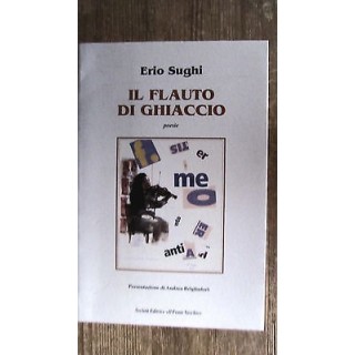 Erio Sughi: Il flauto di ghiaccio Ed. Ponte Vecchio [RS] A49  4,00€