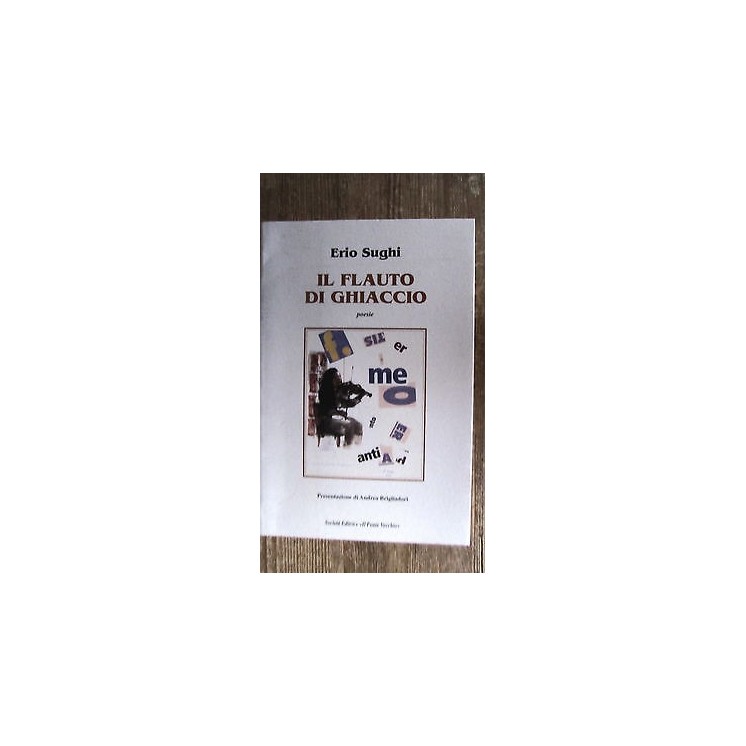Erio Sughi: Il flauto di ghiaccio Ed. Ponte Vecchio [RS] A49  4,00€