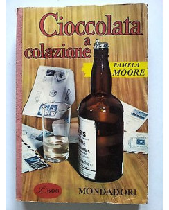 Pamela Moore: Cioccolata a colazione ed. Mondadori [RS] A29