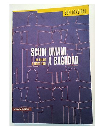 AAVV: Scudi Umani a Baghdad. Un diario a molte voci Ed. Manifesto Libri A08