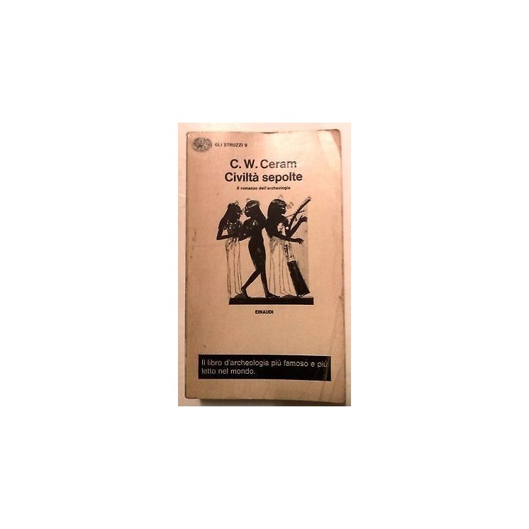 C. W. Ceram: Civiltà sepolte Ed. Einaudi A07  2,50€