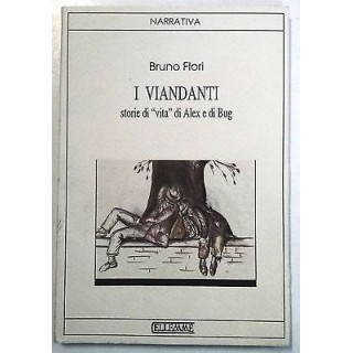 Bruno Flori: I Viandanti storie di vita di Alex e di Bug Ed. Ellemm...