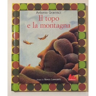 Antonio Gramsci: Il Topo e la Montagna ill. Marco Lorenzetti ed.Gal...