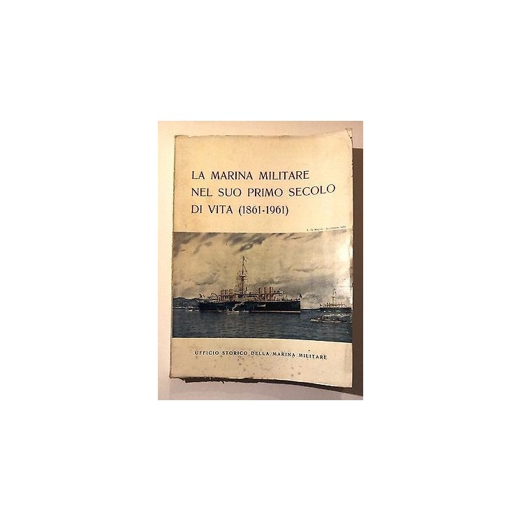 La Marina Militare nel suo primo secolo di vita (1861/1961) - FF11 ...