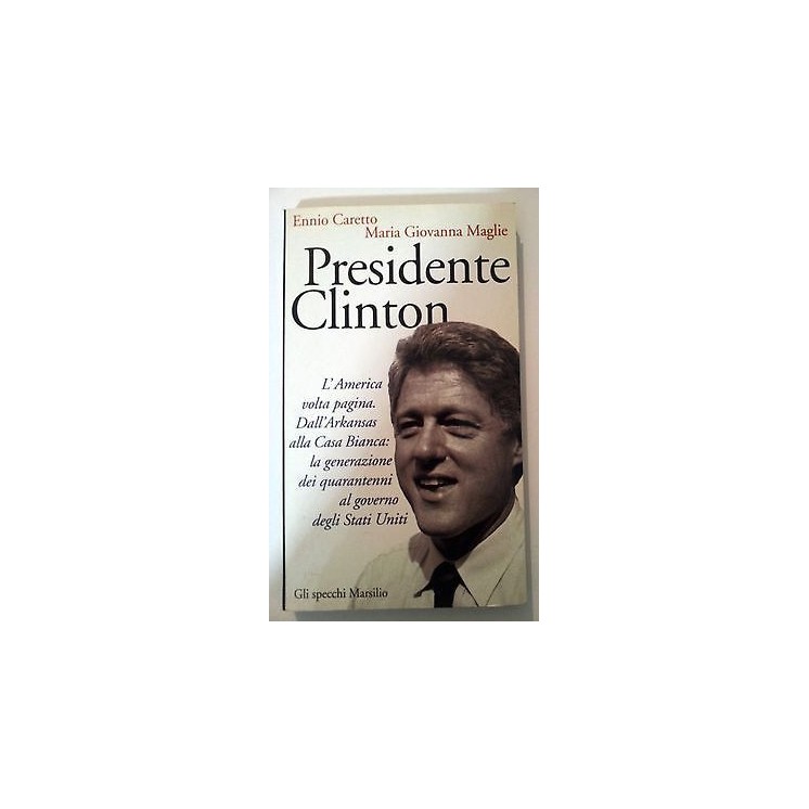 Caretto, Maglie: Presidente Clinton ed. Gli Specchi Marsilio [RS] A...