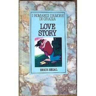 Erich Segal: Love Story - I romanzi d'amore di Grazia - A18  1,20€