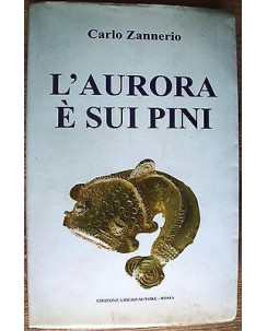 Carlo Zannerio: L'Aurora è sui pini Ed. Libero Autore A27