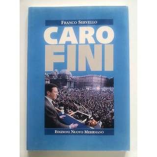 Franco Servello: Caro Fini ed. Nuovo Meridiano A58  25,00€