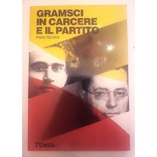 P. Spriano: Gramsci in Carcere e il Partito L'Unità A59  1,60€