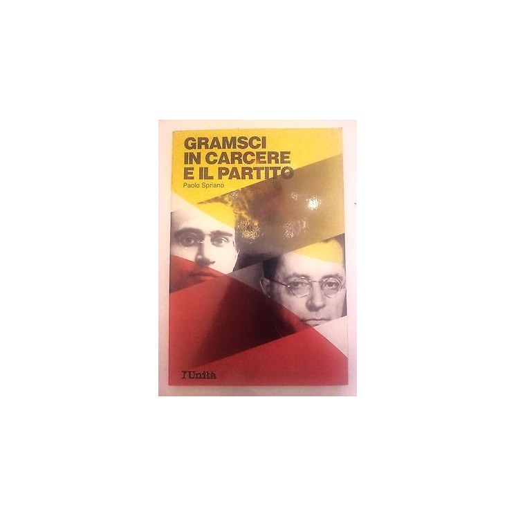 P. Spriano: Gramsci in Carcere e il Partito L'Unità A59  1,60€