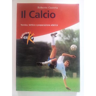 Roberto Caserta: Il Calcio ed. Elika A53  9,20€