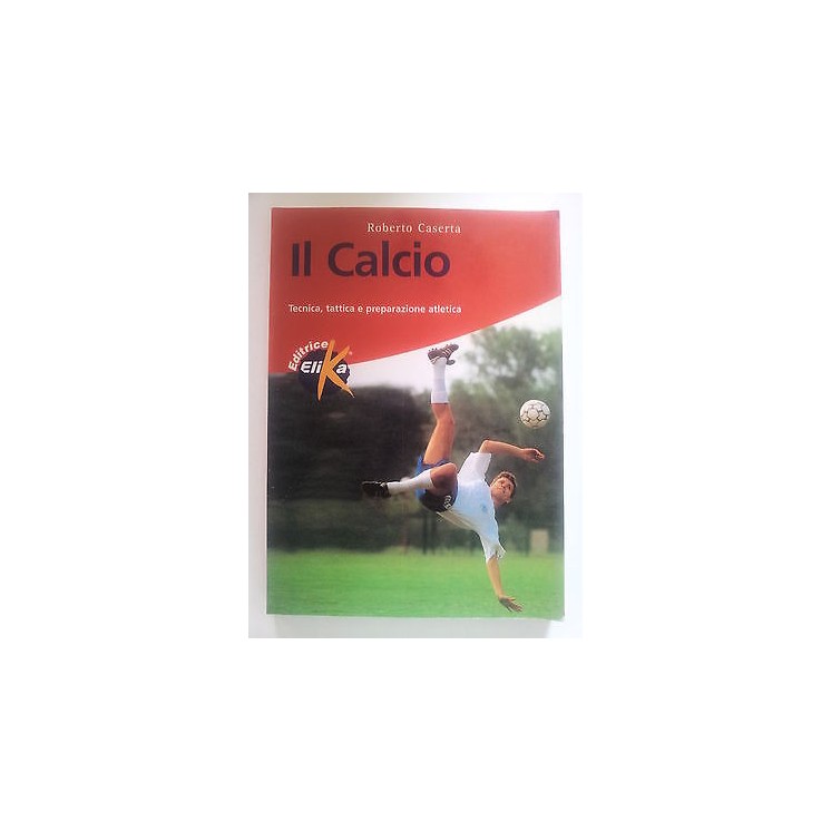 Roberto Caserta: Il Calcio ed. Elika A53  9,20€