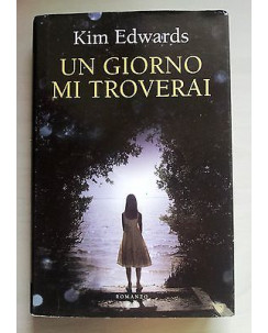 Kim Edwards: Un giorno mi troverai Ed. Mondolibri A07