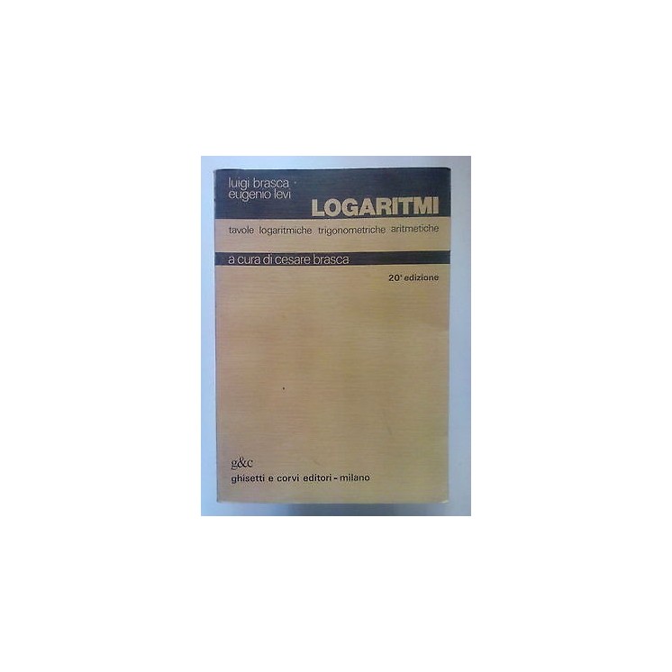 Brasca, Levi: Logaritmi 20a ed. g&c 1982 A30  2,50€