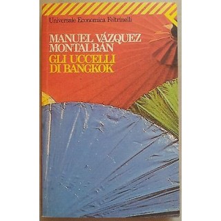 Manuel Vazquez Montalban: Gli uccelli di Bangkok Ed. Feltrinelli A1...
