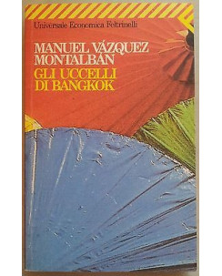 Manuel Vazquez Montalban: Gli uccelli di Bangkok Ed. Feltrinelli A12