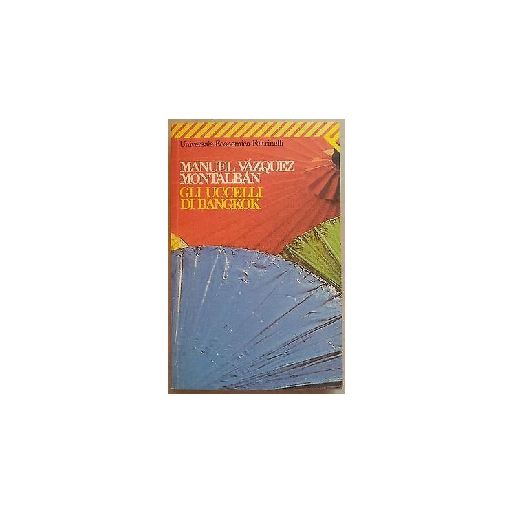 Manuel Vazquez Montalban: Gli uccelli di Bangkok Ed. Feltrinelli A1...