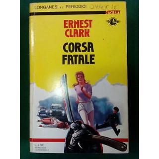 Ernest Clark: Corsa Fatale ed. Longanesi & C. Mystery [SR] A77  2,00€