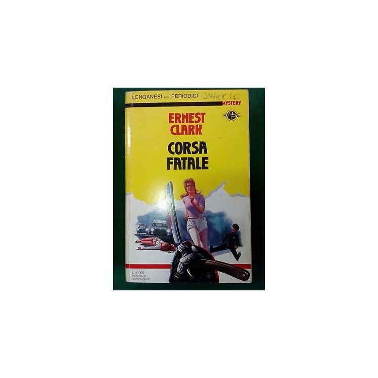 Ernest Clark: Corsa Fatale ed. Longanesi & C. Mystery [SR] A77  2,00€