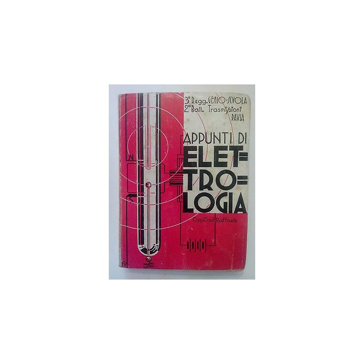 Cap. Corsi Raffaele: Appunti di Elettrologia 1937 A31  35,00€