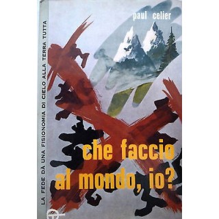 PAUL CELIER: CHE FACCIO AL MONDO IO? ed. PAOLINE A25  7,00€