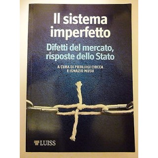 PIERLUIGI GIOCCA/IGNAZIO MUSU: IL SISTEMA IMPERFETTO ed. LUISS SCON...