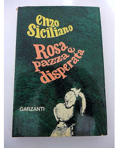 ENZO SICILIANO: Rosa pazza e disperata I° ed. 1973 GARZANTI EDITORE A82