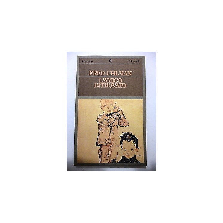 FRED UHLMAN: L'amico ritrovato, XII° ed. 1988, IMPRONTE/FELTRINELLI...
