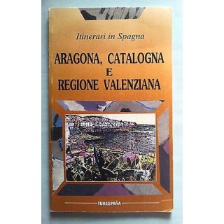 Aragona, Catalogna e Regione Valenziana Guida Fotografica ed. Tures...