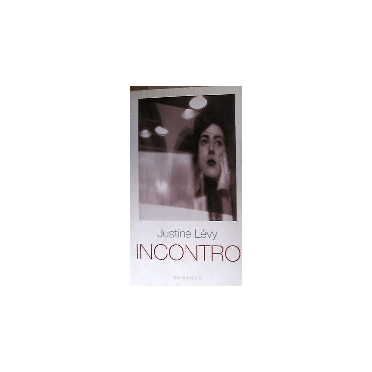 Justine Levy: Incontro Ed. Frassinelli [RS] A49  7,00€