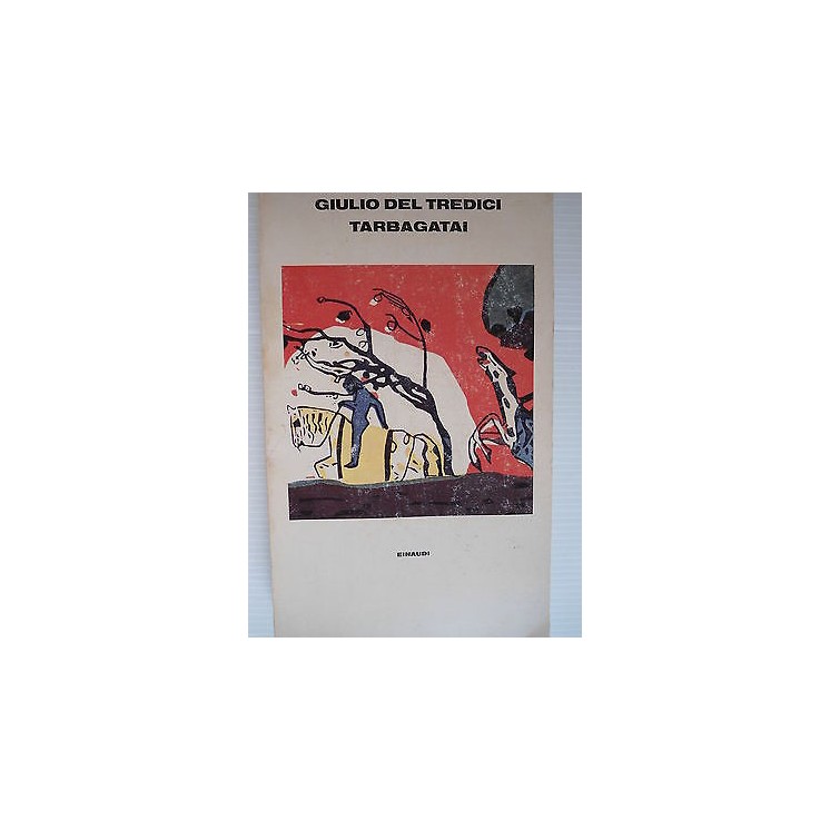 Giulio Del Tredici: Tarbagatai Ed. Einaudi A13 [SR]  2,50€