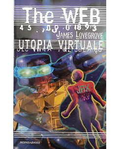 JAMES LOVEGROVE: UTOPIA VIRTUALE Collana THE WEB n.9 MONDADORI A71