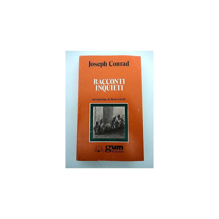 JOSEPH CONRAD: Racconti inquieti intro. di Mario Curreli ed. GUN MU...