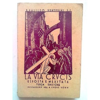 La Via Crucis Esposta e Meditata III ed. 1934 Messaggero Sacro Cuor...