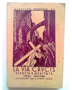 La Via Crucis Esposta e Meditata III ed. 1934 Messaggero Sacro Cuore [SR] A70