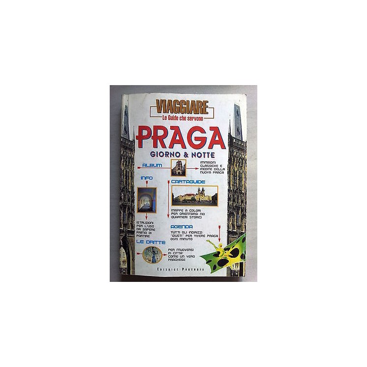 Praga Giorno & Notte Le Guide che servono ed. Portoria A45  6,20€