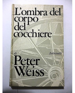 Peter Weiss: L'ombra del corpo del cocchiere 1a ed. Feltrinelli 1968 A22