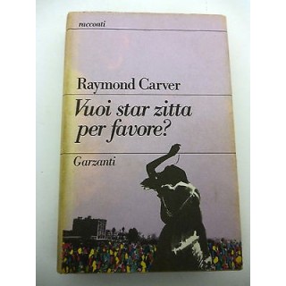 RAYMOND CARVER: Vuoi star zitta per favore? 1a Ed. 1988 GARZANTI A1...